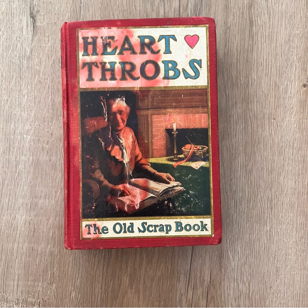 Antique Book, 1913, Heart Throbs: The Old Scrap Book